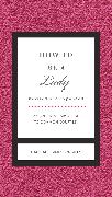 How to Be a Lady Revised and Expanded