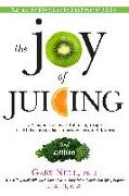 The Joy of Juicing, 3rd Edition: 150 Imaginative, Healthful Juicing Recipes for Drinks, Soups, Salads, Sauces, En Trees, and Desserts