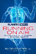 Runner's World: Running on Air: The Revolutionary Way to Run Better by Breathing Smarter