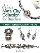 Irina's Metal Clay Collection for Beaders: A Master Instructor's Favorite Projects