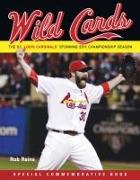 Wild Cards: The St. Louis Cardinals' Stunning 2011 Championship Season