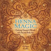 Henna Magic: Crafting Charms & Rituals with Sacred Body Art