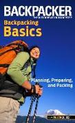 Backpacker Backpacking Basics: Planning, Preparing, and Packing