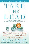 Take the Lead: Motivate, Inspire, and Bring Out the Best in Yourself and Everyone Around You