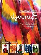 Contemporary Dyecraft: Over 50 Tie-Dye Projects for Scarves, Dresses, T-Shirts and More