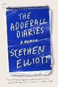 The Adderall Diaries: A Memoir of Moods, Masochism, and Murder