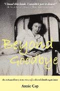 Beyond Goodbye: An Extraordinary Story of a Shared Death Experience