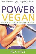 Power Vegan: Plant-Fueled Nutrition for Maximum Health and Fitness