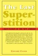 The Last Superstition – A Refutation of the New Atheism