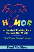 Humor as Survival Training for a Stressed-Out World