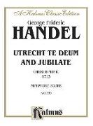 Utrecht Te Deum and Jubilate (1713): Satb or Ssaattbb with SAAB Soli (Orch.) (German, English Language Edition), Miniature Score