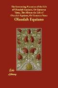 The Interesting Narrative of the Life of Olaudah Equiano, or Gustavus Vassa, the African the Life of Olaudah Equiano, or Gustavus Vassa