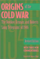 Origins of the Cold War: The Novikov, Kennan, and Roberts 'Long Telegrams' of 1946