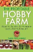 The Profitable Hobby Farm: How to Build a Sustainable Local Foods Business