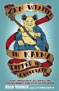 Zen Wrapped in Karma Dipped in Chocolate: A Trip Through Death, Sex, Divorce, and Spiritual Celebrity in Search of the True Dharma