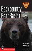 Backcountry Bear Basics: The Definitive Guide to Avoiding Unpleasant Encounters