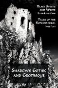 Shadows Gothic and Grotesque (Black Spirits and White, Tales of the Supernatural)