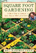 Square Foot Gardening: A New Way to Garden in Less Space with Less Work