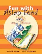 Fun with Asian Food: A Kids' Cookbook