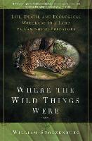 Where the Wild Things Were: Life, Death, and Ecological Wreckage in a Land of Vanishing Predators
