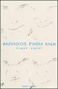 Androids from Milk