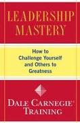 Leadership Mastery: How to Challenge Yourself and Others to Greatness