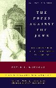 The Popes Against the Jews: The Vatican's Role in the Rise of Modern Anti-Semitism