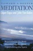 Toward a Deeper Meditation: Rejuvenating the Body Illuminating the Mind Experiencing the Spirit
