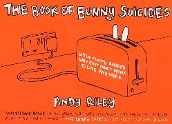 The Book of Bunny Suicides: Little Fluffy Rabbits Who Just Don't Want to Live Anymore
