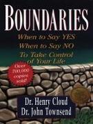 Boundaries: When to Say Yes, When to Say No, to Take Control of Your Life