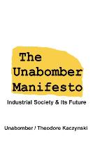 The Unabomber Manifesto: Industrial Society and Its Future