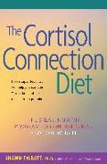 The Cortisol Connection Diet: The Breakthrough Program to Control Stress and Lose Weight