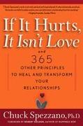 If It Hurts, It Isn't Love: And 365 Other Principles to Heal and Transform Your Relationships