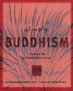 Simple Buddhism: A Guide to Enlightened Living