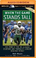 When the Game Stands Tall: The Story of the de La Salle Spartans and Football's Longest Winning Streak