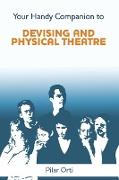 Your Handy Companion to Devising and Physical Theatre. 2nd Edition