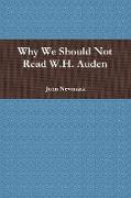 Why We Should Not Read W.H. Auden