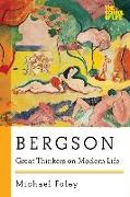 Bergson: Great Thinkers on Modern Life