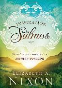 Inspiración En Los Salmos: Decretos Que Renuevan Su Mente Y Su Corazón / Inspire D by the Psalms