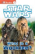 DK Readers L1: Star Wars: What Is A Wookiee?