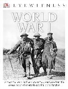 DK Eyewitness Books: World War I: Witness the Horror and Heroism of the Great Warâ "From the Assassination of an ARC