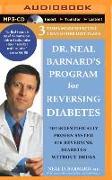 Dr. Neal Barnard's Program for Reversing Diabetes: The Scientifically Proven System for Reversing Diabetes Without Drugs