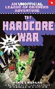 The Hardcore War, 6: An Unofficial League of Griefers Adventure, #6