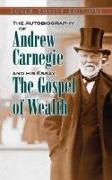 The Autobiography of Andrew Carnegie and His Essay the Gospel of Wealth