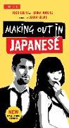 Making Out in Japanese: A Japanese Language Phrase Book (Japanese Phrasebook)