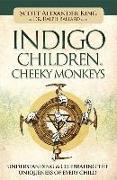 Indigo Children & Cheeky Monkeys: Understanding & Celebrating the Uniqueness of Every Child