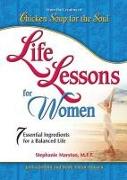 Chicken Soup for the Soul: Life Lessons for Women: 7 Essential Ingredients for a Balanced Life