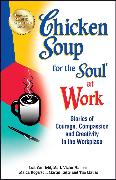 Chicken Soup for the Soul at Work: Stories of Courage, Compassion and Creativity in the Workplace