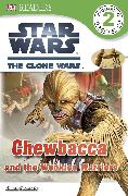 DK Readers L2: Star Wars: The Clone Wars: Chewbacca and the Wookiee Warriors