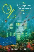 Oz, the Complete Collection, Volume 5: The Magic of Oz, Glinda of Oz, The Royal Book of Oz